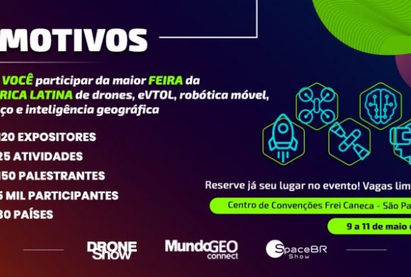 5 motivos para participar da maior feira da América Latina de drones, geo, espaço, eVTOL e robótica