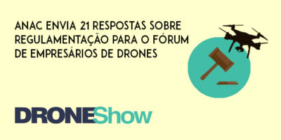 ANAC envia 21 respostas sobre regulamentação para o Fórum de Empresários de Drones