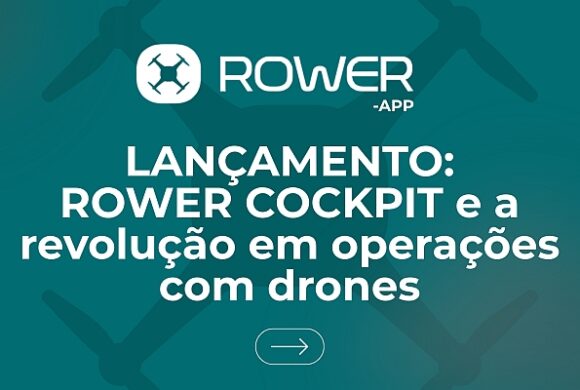 Lançamento: ROWER COCKPIT revoluciona operação com drones