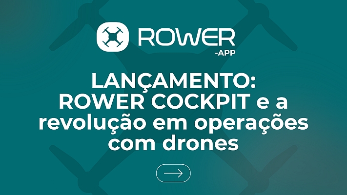 Lançamento: ROWER COCKPIT revoluciona operação com drones