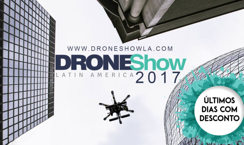 Aproveite os últimos dias com desconto para o DroneShow 2017