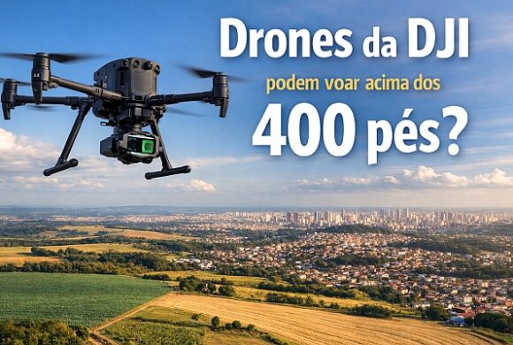 Análise: drones da DJI podem voar acima dos 400 pés?