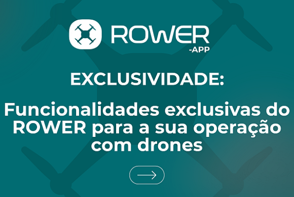 Rower: funcionalidades exclusivas para sua operação com drones