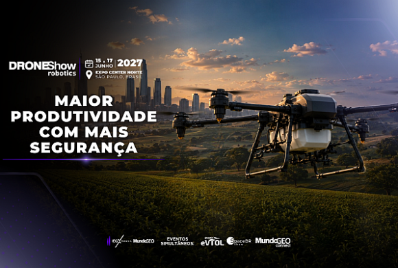 Maior Produtividade com Mais Segurança será o tema da DroneShow 2027 Maior Produtividade com Mais Segurança será o tema da DroneShow 2027