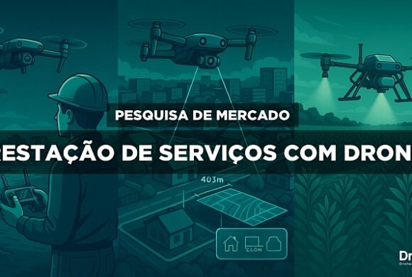 Pesquisa nacional mapeia mercado de serviços com drones no Brasil