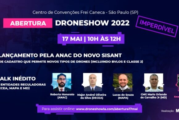 Lançamento do novo SISANT e talk inédito com ANAC, DECEA, MAPA e MD abrem a DroneShow 2022