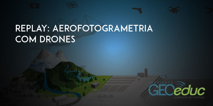 Confira o replay do mini-curso de introdução à Aerofotogrametria com Drones