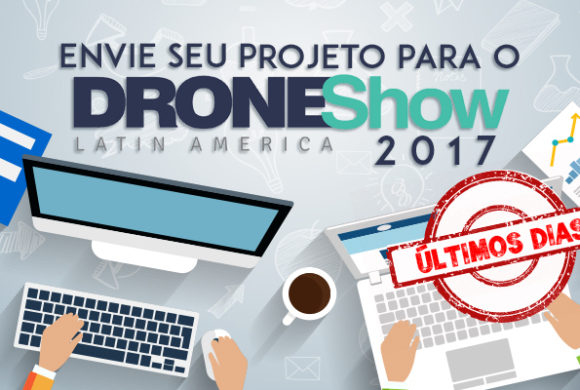 Últimos dias para enviar seu trabalho para o DroneShow 2017