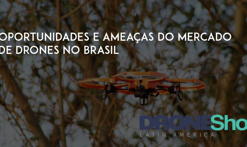 Confira quais são as oportunidades e ameaças do mercado de Drones no Brasil