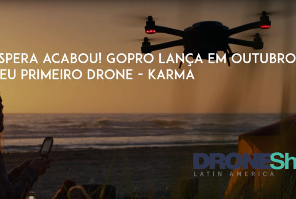 A espera acabou! GoPro lança em outubro o seu primeiro Drone Karma