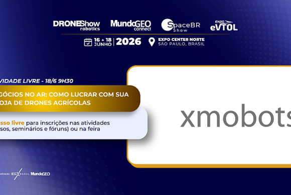 Negócios no Ar na DroneShow: abra sua loja de drones agrícolas com a Xmobots Negócios no Ar na DroneShow: abra sua loja de drones agrícolas com a Xmobots