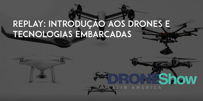 Disponível replay do webinar: Introdução aos Drones e tecnologias embarcadas