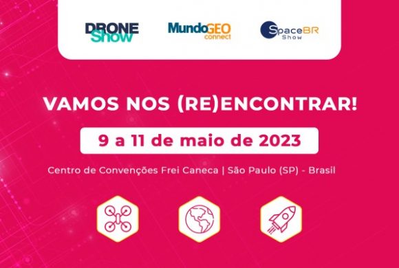 Feira 2023 será 50% maior: DroneShow, MundoGEO Connect e SpaceBR Show