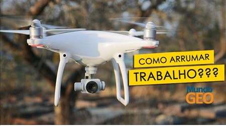 A pergunta que não quer calar: como arrumar trabalho com drones?