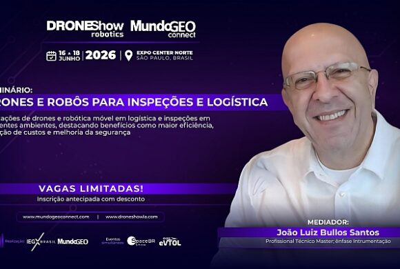 Seminário na DroneShow abordará Drones e Robôs para Inspeções e Logística Seminário na DroneShow abordará Drones e Robôs para Inspeções e Logística
