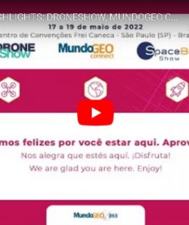 Vídeo mostra destaques do DroneShow, MundoGEO Connect e SpaceBR Show 2022