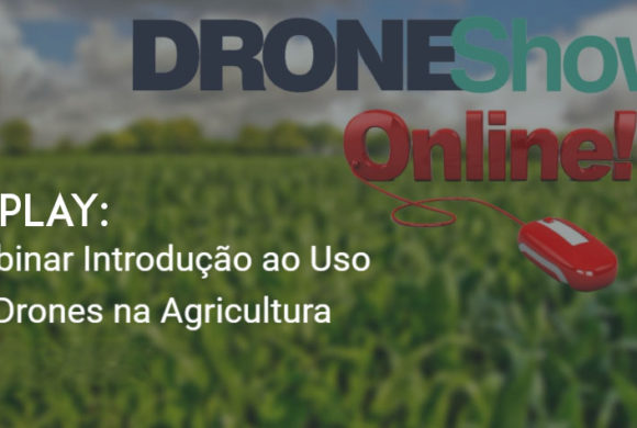 REPLAY: Disponível vídeo da palestra Introdução ao Uso de Drones na Agricultura